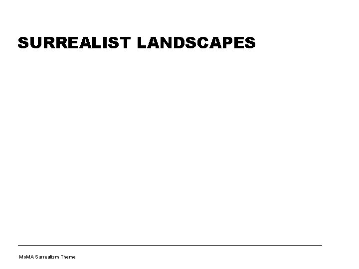 SURREALIST LANDSCAPES Mo. MA Surrealism Theme 