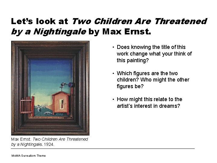 Let’s look at Two Children Are Threatened by a Nightingale by Max Ernst. •