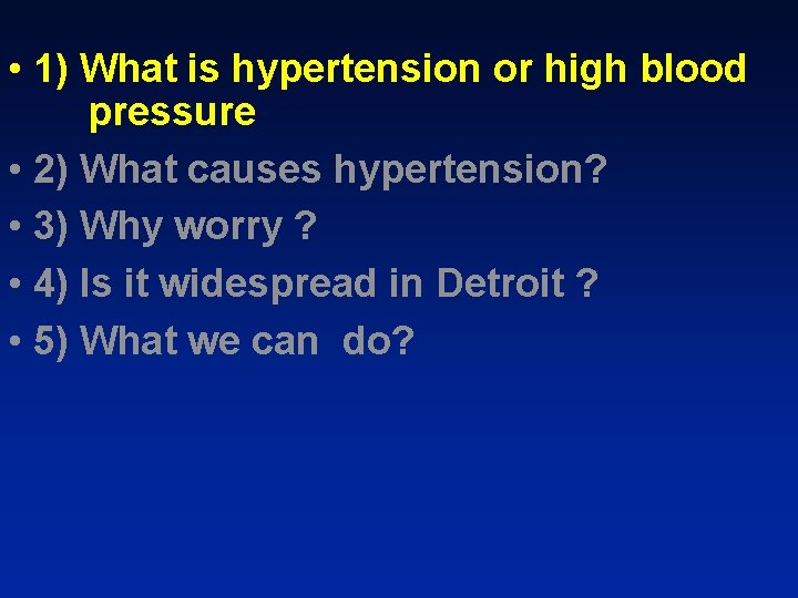  • 1) What is hypertension or high blood pressure • 2) What causes