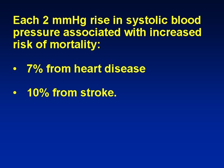 Each 2 mm. Hg rise in systolic blood pressure associated with increased risk of