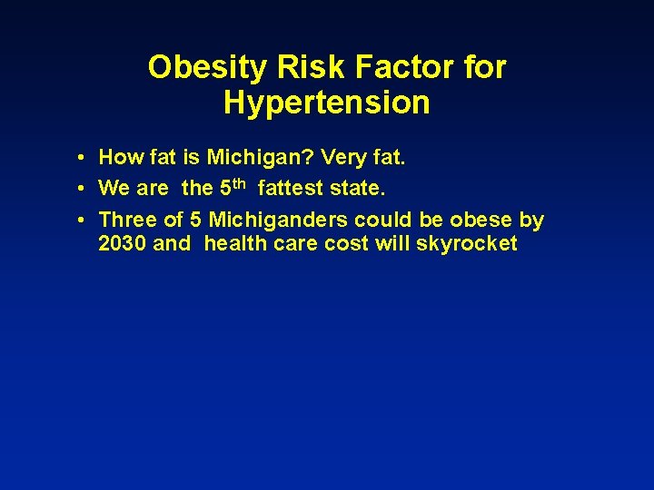 Obesity Risk Factor for Hypertension • How fat is Michigan? Very fat. • We