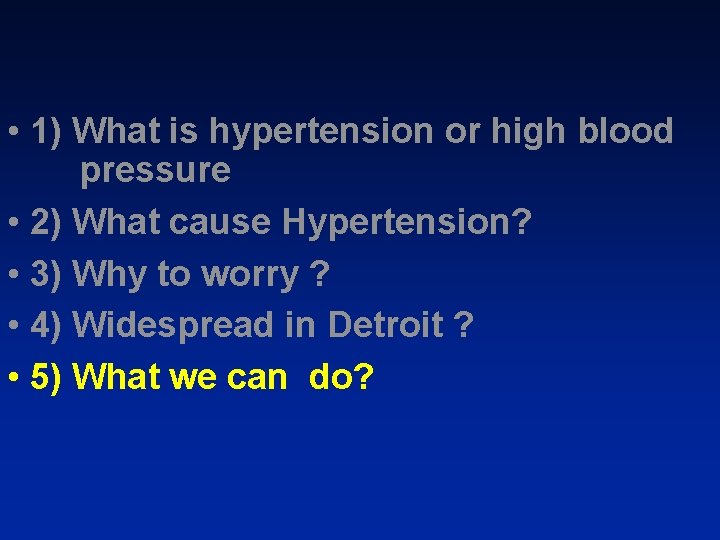  • 1) What is hypertension or high blood pressure • 2) What cause