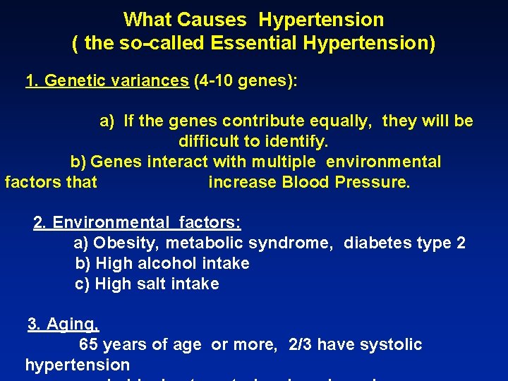 What Causes Hypertension ( the so-called Essential Hypertension) 1. Genetic variances (4 -10 genes):