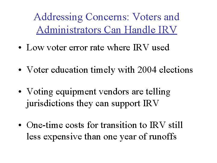 Addressing Concerns: Voters and Administrators Can Handle IRV • Low voter error rate where