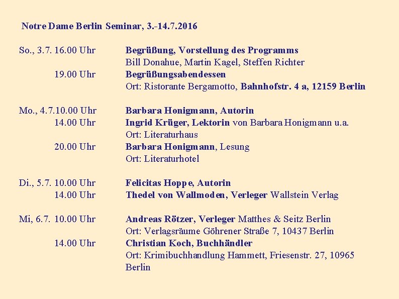 Notre Dame Berlin Seminar, 3. -14. 7. 2016 So. , 3. 7. 16. Notre Dame Berlin Seminar, 3. -14. 7. 2016 So. , 3. 7. 16.