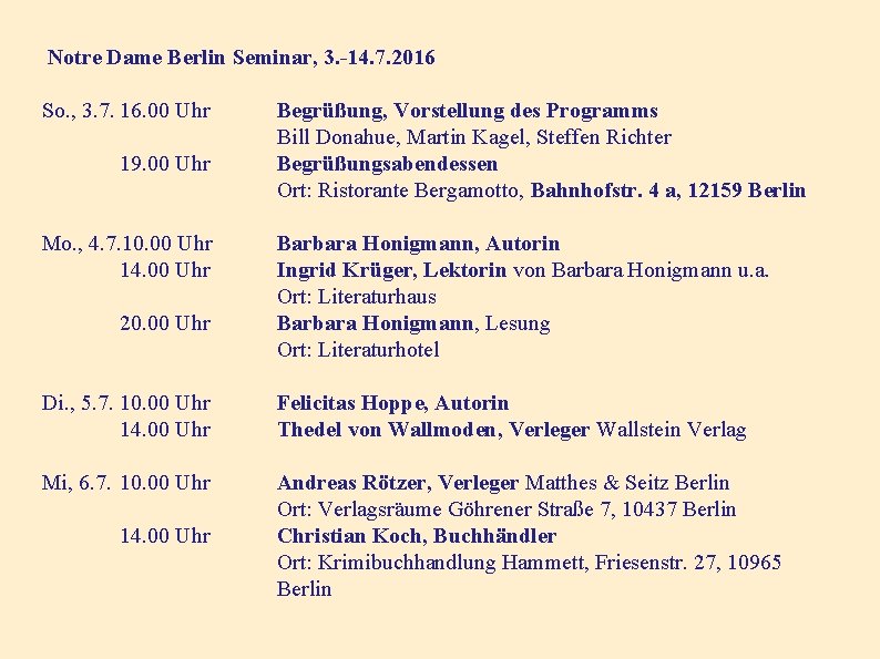  Notre Dame Berlin Seminar, 3. -14. 7. 2016 So. , 3. 7. 16.