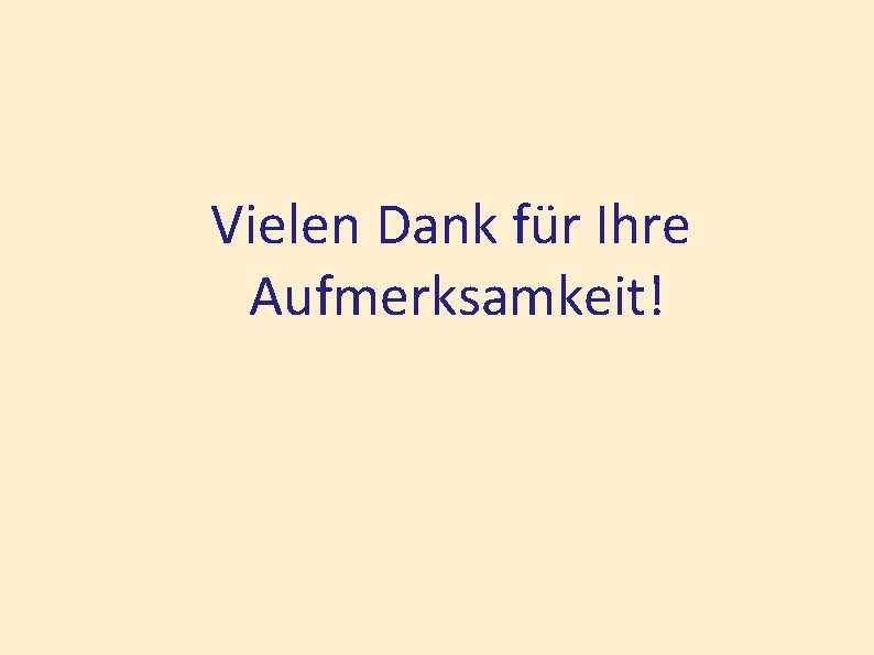 Vielen Dank für Ihre Aufmerksamkeit! 