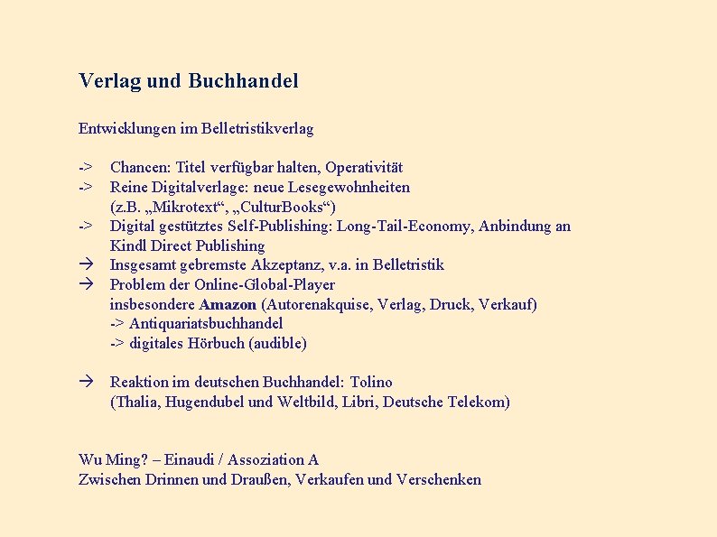 Verlag und Buchhandel Entwicklungen im Belletristikverlag -> Chancen: Titel verfügbar halten, Operativität -> Reine