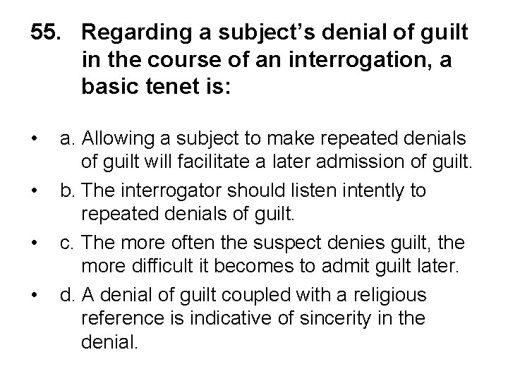 55. Regarding a subject’s denial of guilt in the course of an interrogation, a