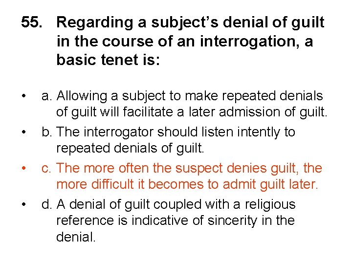 55. Regarding a subject’s denial of guilt in the course of an interrogation, a
