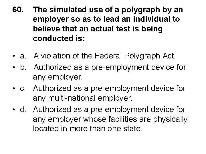 60. The simulated use of a polygraph by an employer so as to lead