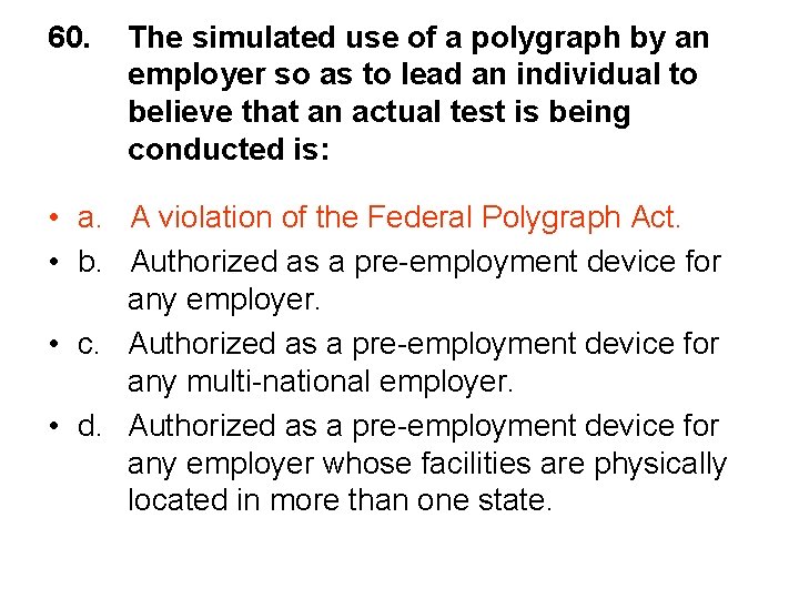 60. The simulated use of a polygraph by an employer so as to lead