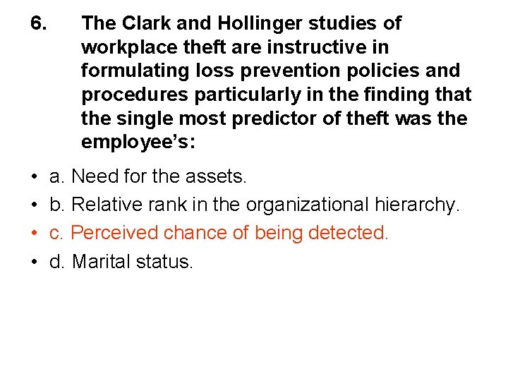 6. • • The Clark and Hollinger studies of workplace theft are instructive in