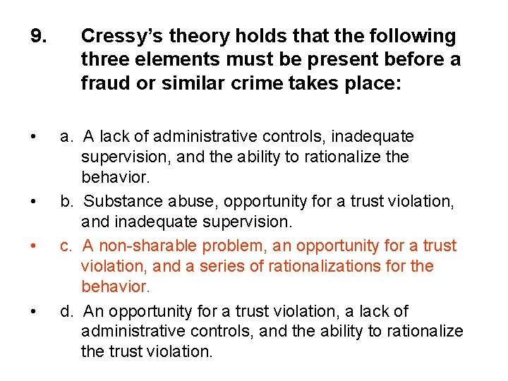 9. • • Cressy’s theory holds that the following three elements must be present