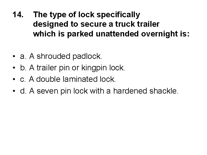 14. • • The type of lock specifically designed to secure a truck trailer