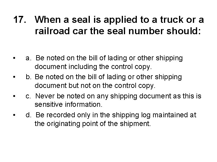 17. When a seal is applied to a truck or a railroad car the