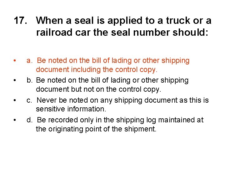 17. When a seal is applied to a truck or a railroad car the