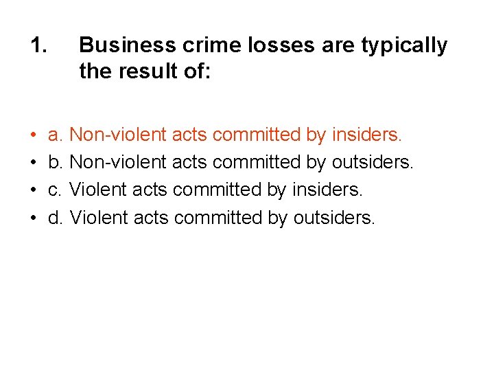 1. • • Business crime losses are typically the result of: a. Non-violent acts