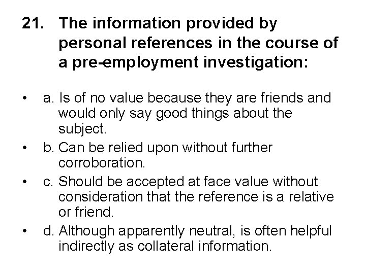 21. The information provided by personal references in the course of a pre-employment investigation: