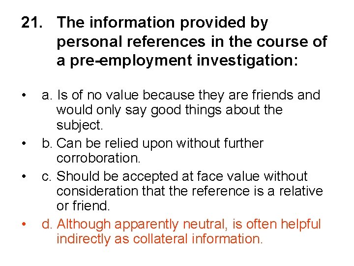 21. The information provided by personal references in the course of a pre-employment investigation: