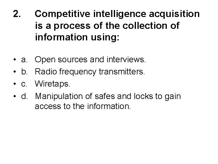 2. • • Competitive intelligence acquisition is a process of the collection of information