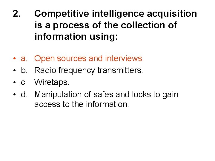 2. • • Competitive intelligence acquisition is a process of the collection of information
