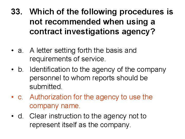 33. Which of the following procedures is not recommended when using a contract investigations