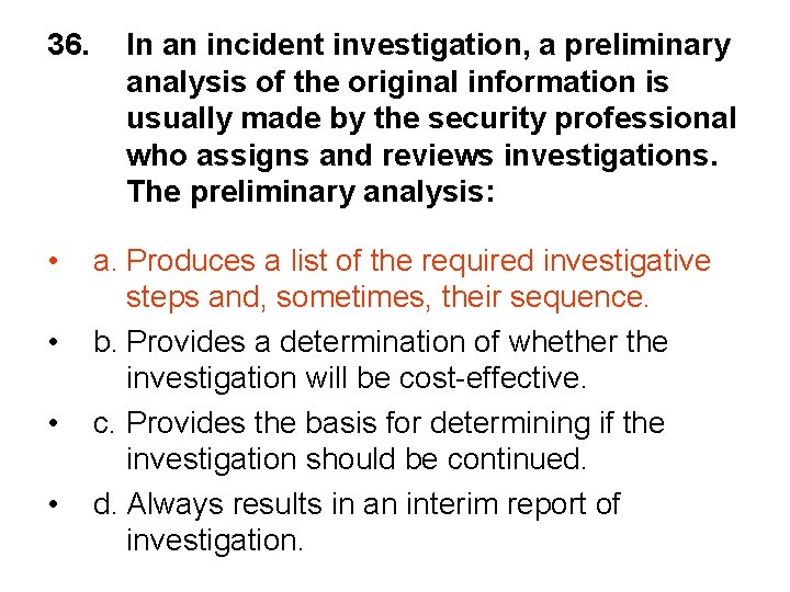 36. • • In an incident investigation, a preliminary analysis of the original information
