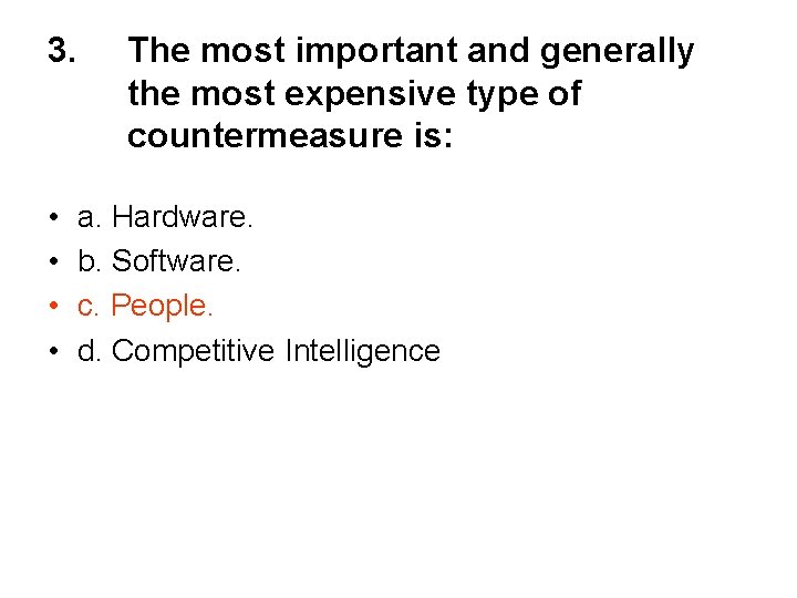 3. • • The most important and generally the most expensive type of countermeasure