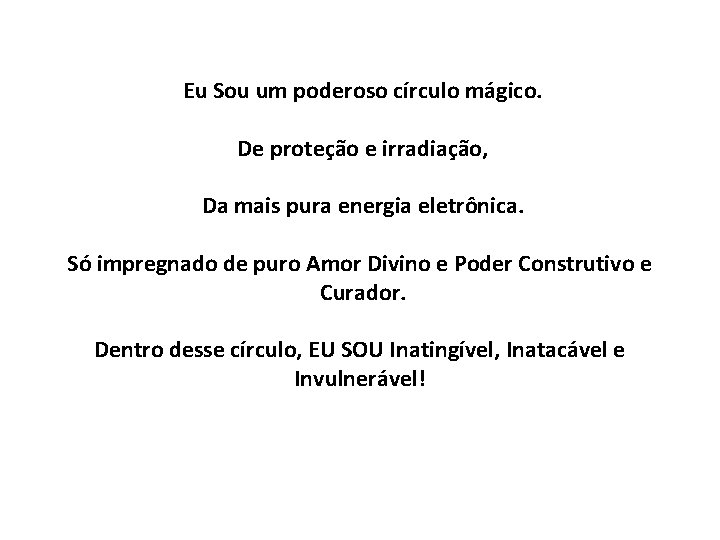  Eu Sou um poderoso círculo mágico. De proteção e irradiação, Da mais pura