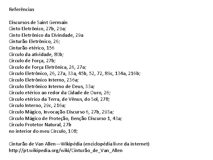 Referências Discursos de Saint Germain Cinto Eletrônico, 27 b, 29 a; Cinto Eletrônico da