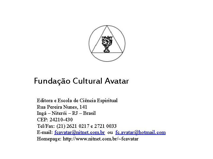 Fundação Cultural Avatar Editora e Escola de Ciência Espiritual Rua Pereira Nunes, 141 Ingá
