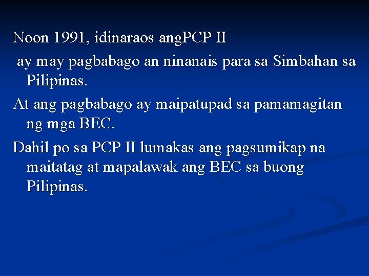 Noon 1991, idinaraos ang. PCP II ay may pagbabago an ninanais para sa Simbahan