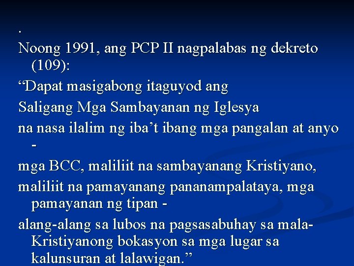 . Noong 1991, ang PCP II nagpalabas ng dekreto (109): “Dapat masigabong itaguyod ang