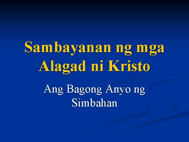 Sambayanan ng mga Alagad ni Kristo Ang Bagong Anyo ng Simbahan 