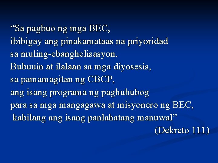 “Sa pagbuo ng mga BEC, ibibigay ang pinakamataas na priyoridad sa muling-ebanghelisasyon. Bubuuin at