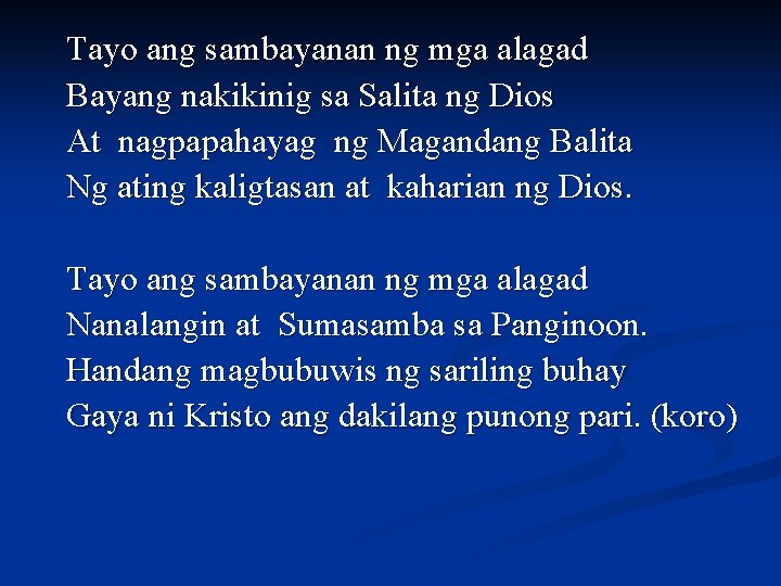 Tayo ang sambayanan ng mga alagad Bayang nakikinig sa Salita ng Dios At nagpapahayag