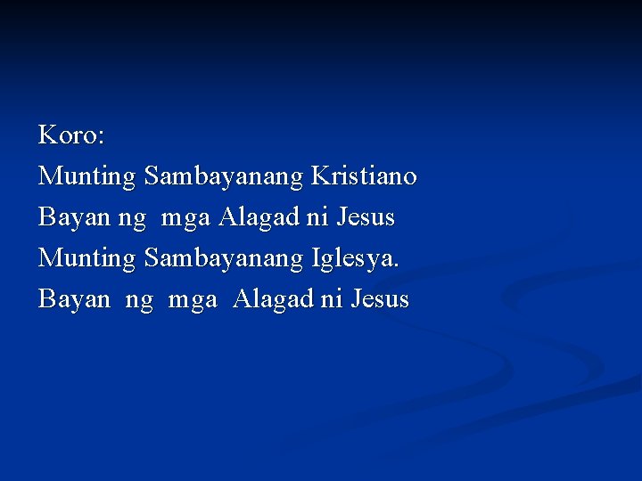 Koro: Munting Sambayanang Kristiano Bayan ng mga Alagad ni Jesus Munting Sambayanang Iglesya. Bayan