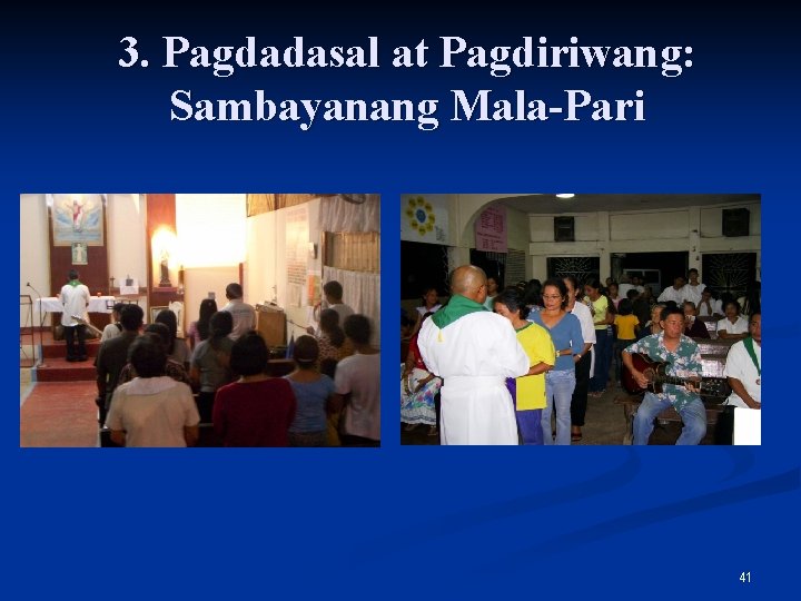 3. Pagdadasal at Pagdiriwang: Sambayanang Mala-Pari 41 
