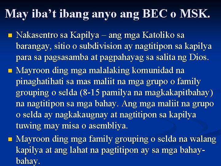 May iba’t ibang anyo ang BEC o MSK. n n n Nakasentro sa Kapilya