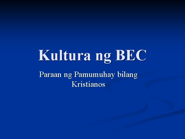 Kultura ng BEC Paraan ng Pamumuhay bilang Kristianos 