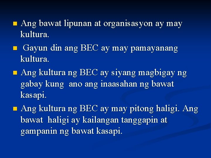 Ang bawat lipunan at organisasyon ay may kultura. n Gayun din ang BEC ay