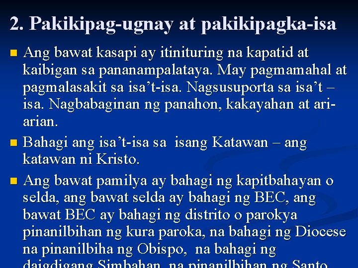 2. Pakikipag-ugnay at pakikipagka-isa Ang bawat kasapi ay itinituring na kapatid at kaibigan sa