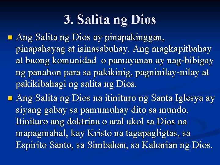 3. Salita ng Dios Ang Salita ng Dios ay pinapakinggan, pinapahayag at isinasabuhay. Ang