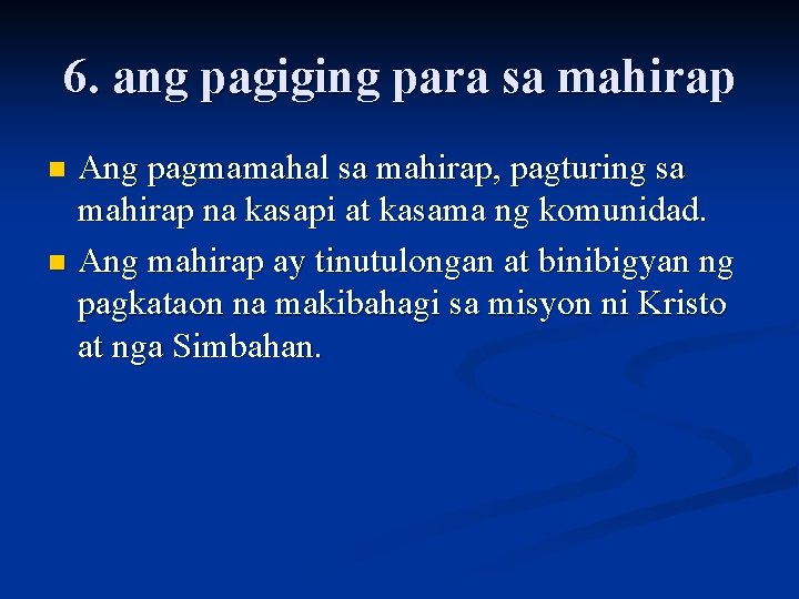 6. ang pagiging para sa mahirap Ang pagmamahal sa mahirap, pagturing sa mahirap na