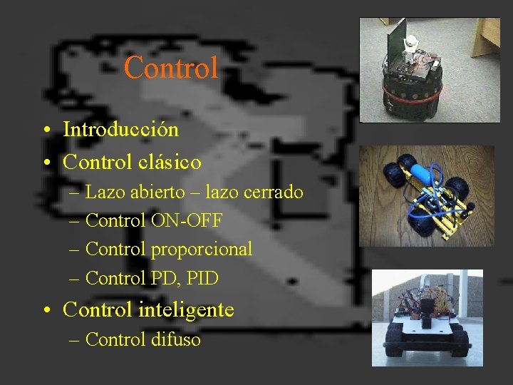 Control • Introducción • Control clásico – Lazo abierto – lazo cerrado – Control