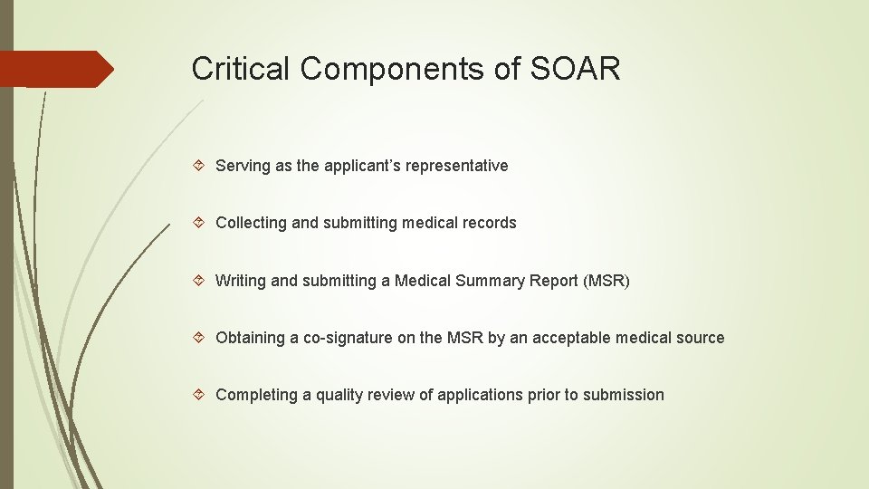 Critical Components of SOAR Serving as the applicant’s representative Collecting and submitting medical records