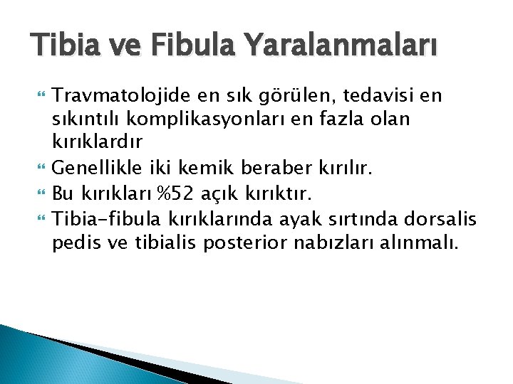 Tibia ve Fibula Yaralanmaları Travmatolojide en sık görülen, tedavisi en sıkıntılı komplikasyonları en fazla