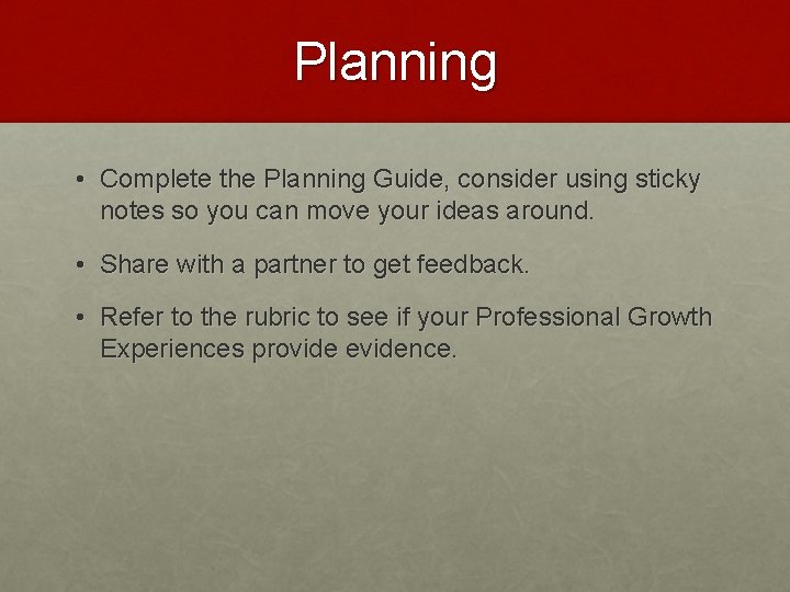 Planning • Complete the Planning Guide, consider using sticky notes so you can move
