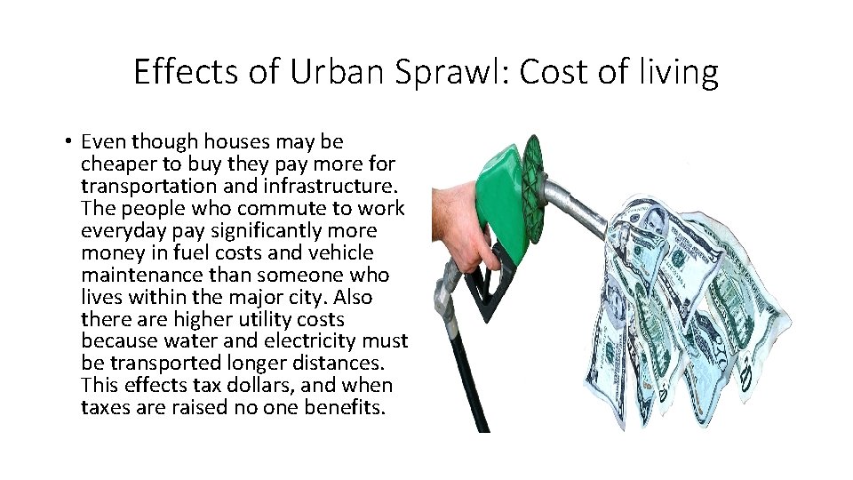 Effects of Urban Sprawl: Cost of living • Even though houses may be cheaper